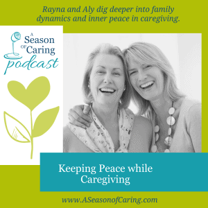 E21 Aly and Rayna Keeping Peace While Caregiving